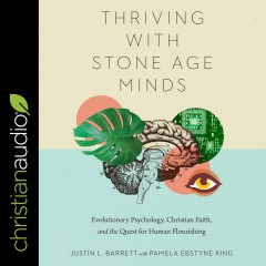 Thriving with Stone-Age Minds