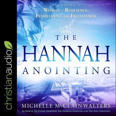 Hannah Anointing: Becoming a Woman of Resilience, Fulfillment, and Fruitfulness