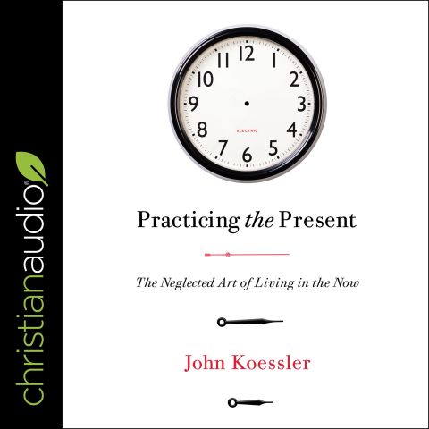 Practicing the Present: The Neglected Art of Living in the Now