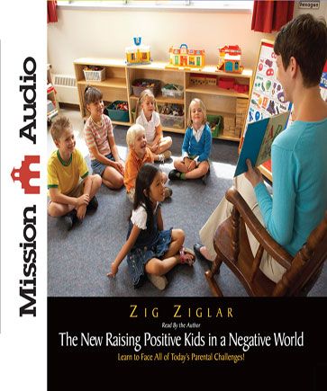 The New Raising Positive Kids in a Negative World