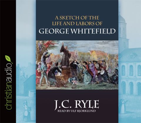 A Sketch of the Life and Labors of George Whitefield