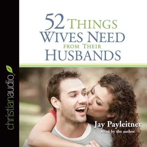 52 Things Wives Need from Their Husbands