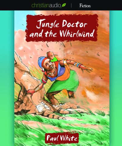 Jungle Doctor and the Whirlwind (Jungle Doctor Series, Book #1)