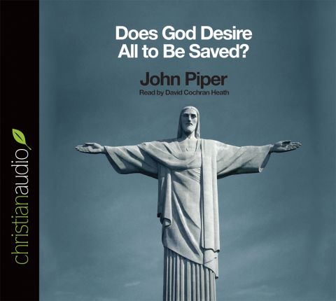 Does God Desire All To Be Saved?