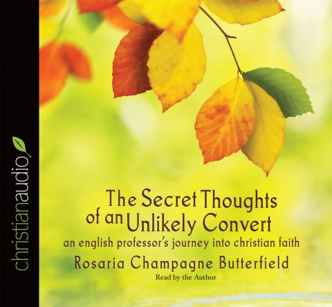 The Secret Thoughts of an Unlikely Convert