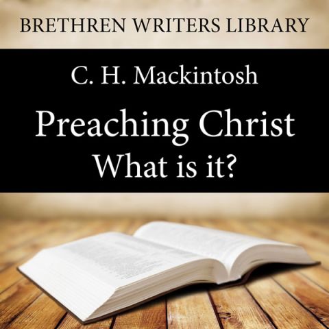 Preaching Christ - What is it?