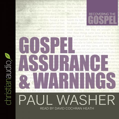 Gospel Assurance and Warnings (Recovering the Gospel Series)