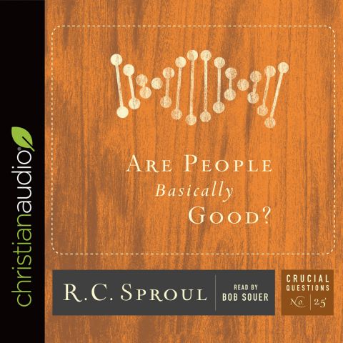 Are People Basically Good? (Series: Crucial Questions, #25)