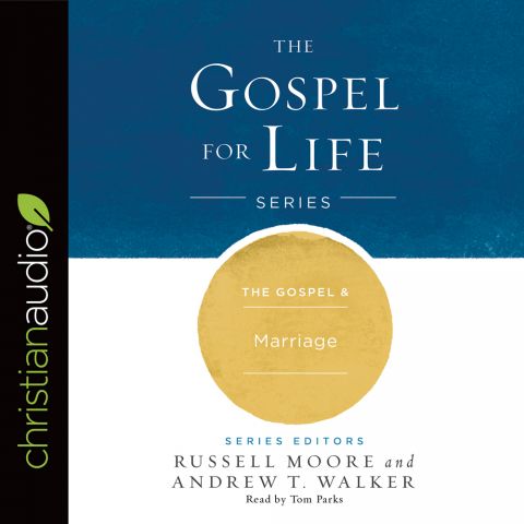 The Gospel & Marriage (Gospel for Life Series, Book #5)