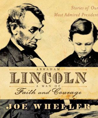 Abraham Lincoln, A Man of Faith and Courage