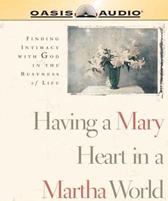 Having a Mary Heart in a Martha World