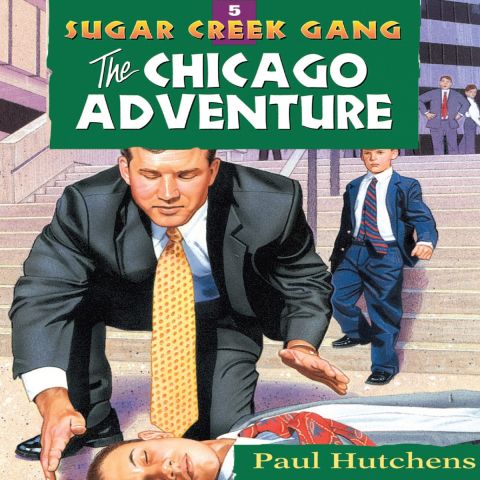 The Chicago Adventure (Sugar Creek Gang, Book #5)