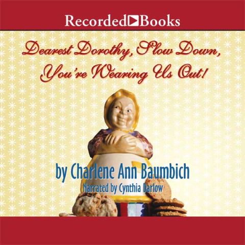 Dearest Dorothy, Slow Down, You're Wearing Us Out! (Dearest Dorothy Series, Book #2)