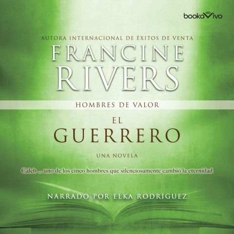 El guerrero (The Warrior): Caleb (Hombres de valor, Book #2)