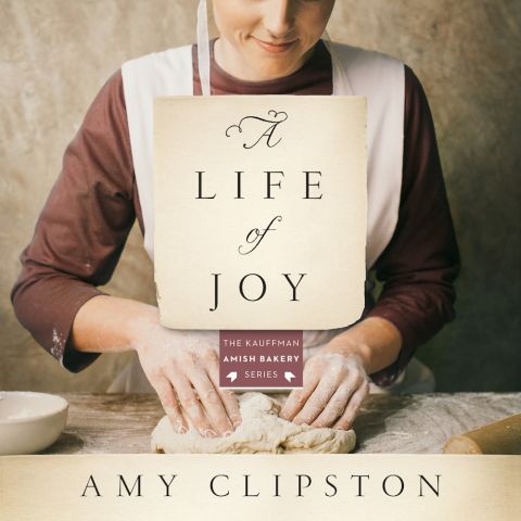 A Life of Joy (Kauffman Amish Bakery Series, Book #4)