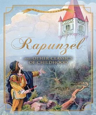 Rapunzel and Other Classics of Childhood