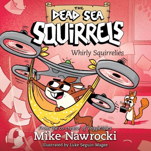 Whirly Squirrelies (The Dead Sea Squirrels, Book #6)