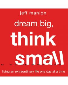 Dream Big, Think Small