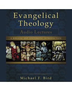 Evangelical Theology: Audio Lectures: A Biblical and Systematic Introduction