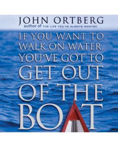 If You Want to Walk on Water, You've Got to Get Out of the Boat