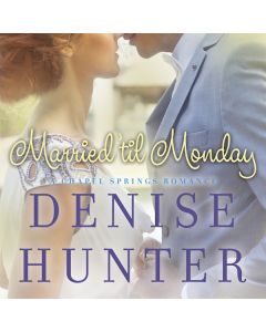 Married 'Til Monday (A Chapel Springs Romance, Book #4)