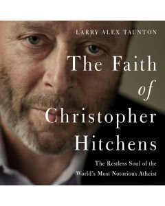 The Faith of Christopher Hitchens