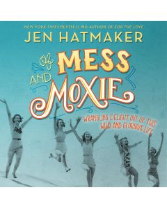 Of Mess and Moxie