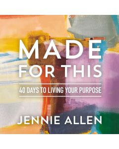 Made for This: 40 Days to Living Your Purpose