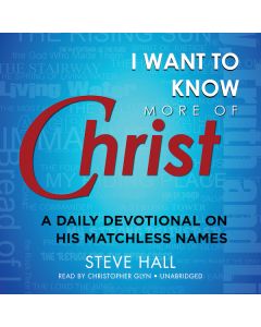 I Want to Know More of Christ