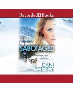 Sabotaged (Alaskan Courage Series, Volume #5)