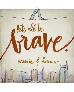 Let's All Be Brave