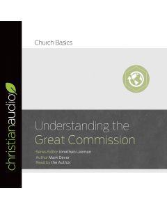 Understanding the Great Commission (Church Basics Series)