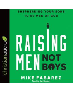 Raising Men, Not Boys