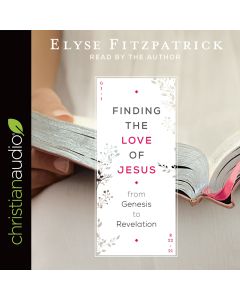 Finding the Love of Jesus from Genesis to Revelation