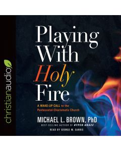 Playing With Holy Fire