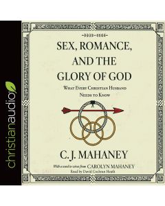 Sex, Romance, and the Glory of God