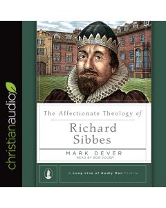 The Affectionate Theology of Richard Sibbes