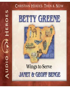 Betty Greene (Christian Heroes: Then & Now)