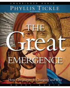 The Great Emergence: How Christianity is Changing and Why