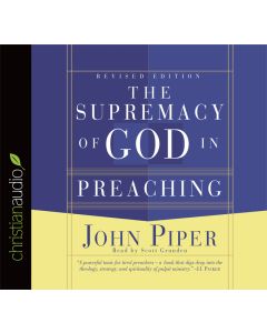 The Supremacy of God in Preaching