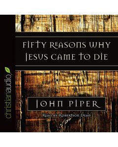 Fifty Reasons Why Jesus Came to Die