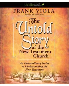 The Untold Story of the New Testament Church