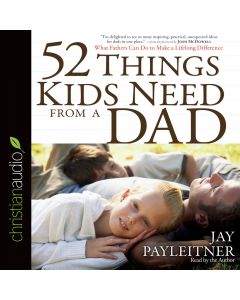 52 Things Kids Need From a Dad