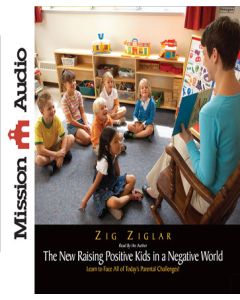 The New Raising Positive Kids in a Negative World