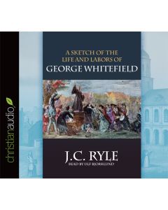 A Sketch of the Life and Labors of George Whitefield