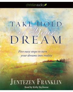 Take Hold of Your Dream