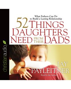 52 Things Daughters Need from Their Dads