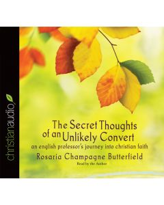 The Secret Thoughts of an Unlikely Convert