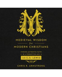 Medieval Wisdom for Modern Christians