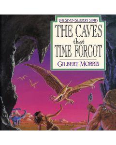 The Caves that Time Forgot (Seven Sleepers, Book #4)